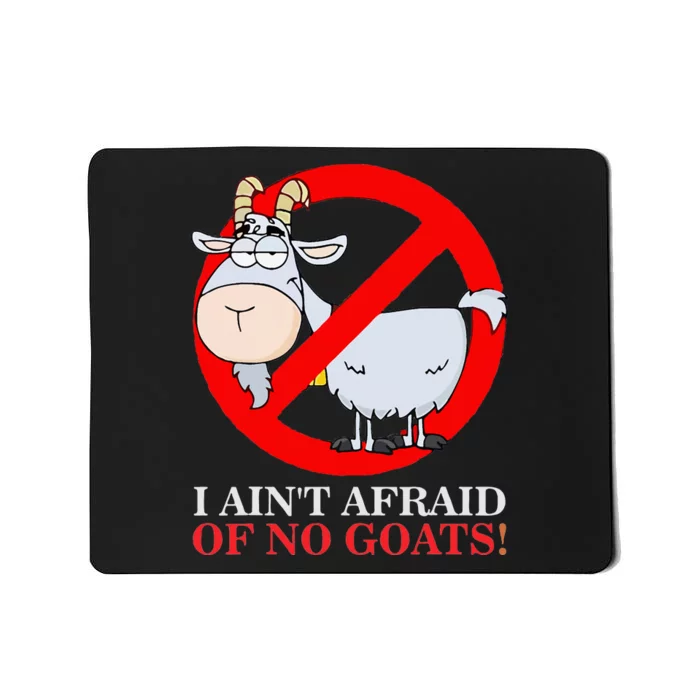 I AinT Afraid Of No Goat Funny Mousepad