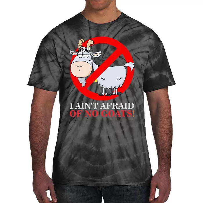 I AinT Afraid Of No Goat Funny Tie-Dye T-Shirt