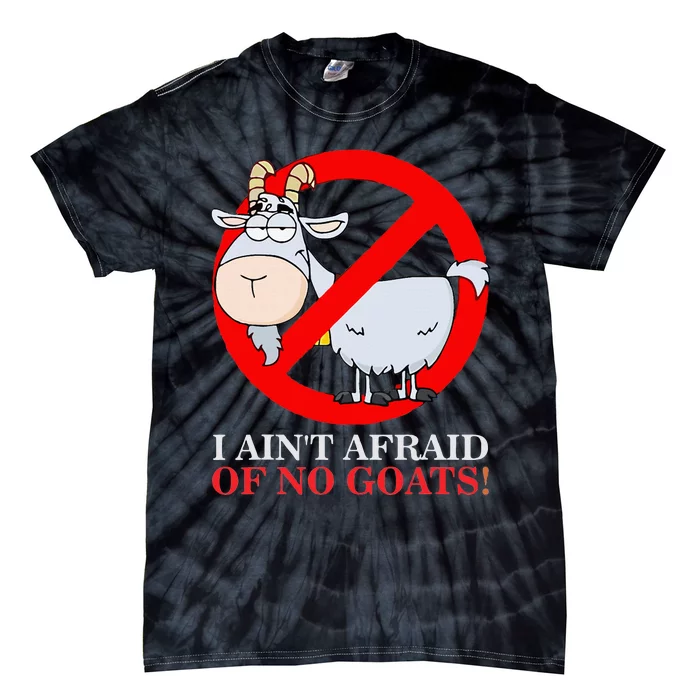 I AinT Afraid Of No Goat Funny Tie-Dye T-Shirt