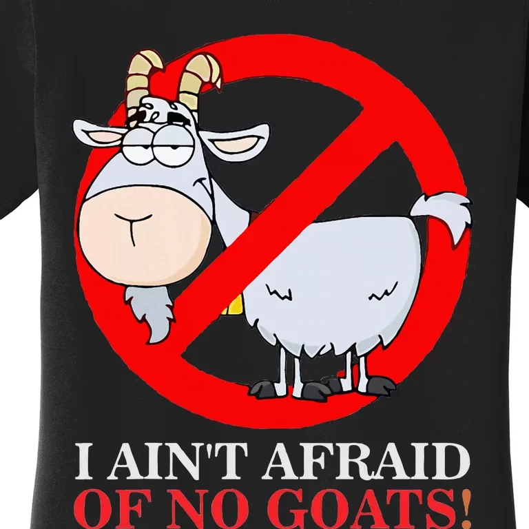 I AinT Afraid Of No Goat Funny Women's T-Shirt