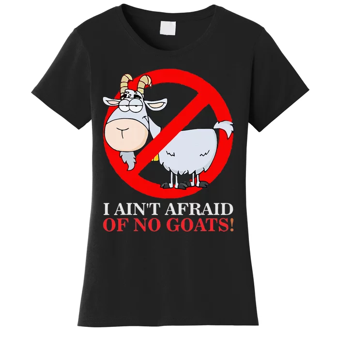 I AinT Afraid Of No Goat Funny Women's T-Shirt