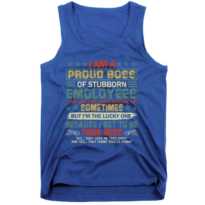 I Am A Proud Boss Of Stubborn Employees They Are Bit Crazy Gift Tank Top