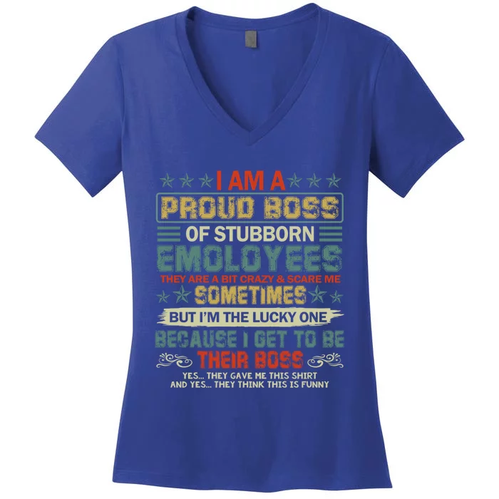 I Am A Proud Boss Of Stubborn Employees They Are Bit Crazy Gift Women's V-Neck T-Shirt