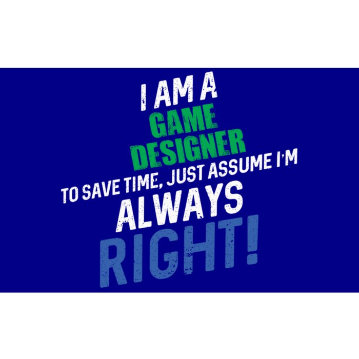 I Am A Game Designer To Save Time IM Always Right Great Gift Bumper Sticker