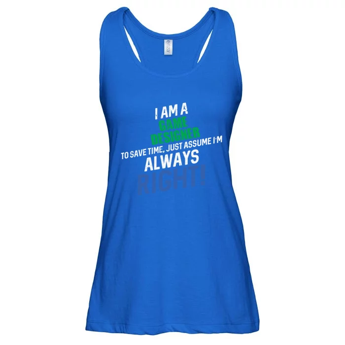 I Am A Game Designer To Save Time IM Always Right Great Gift Ladies Essential Flowy Tank