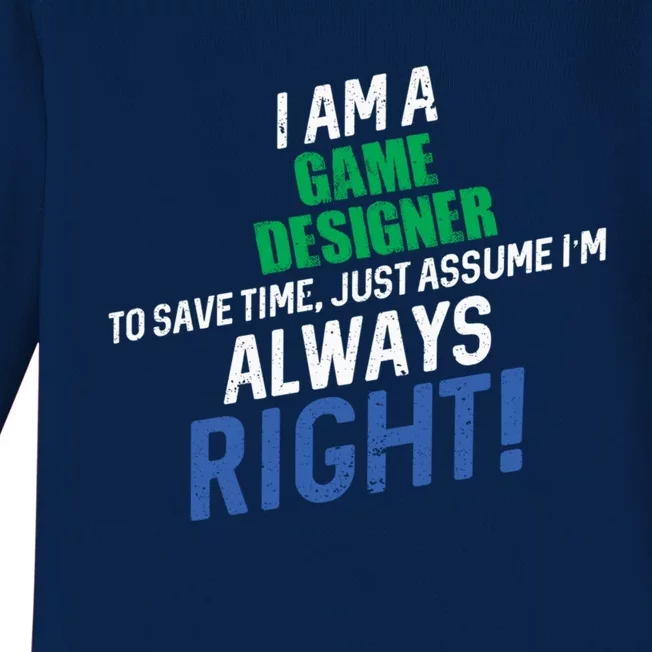 I Am A Game Designer To Save Time IM Always Right Great Gift Baby Long Sleeve Bodysuit