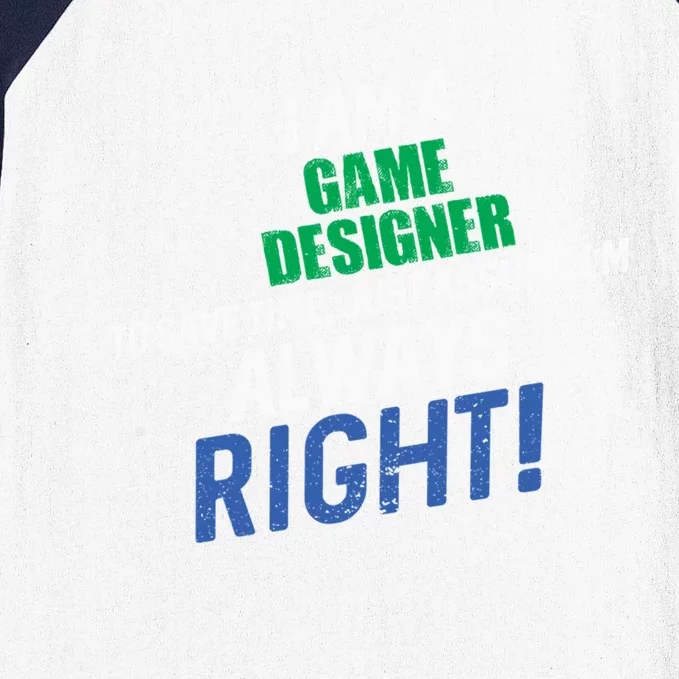 I Am A Game Designer To Save Time IM Always Right Great Gift Baseball Sleeve Shirt