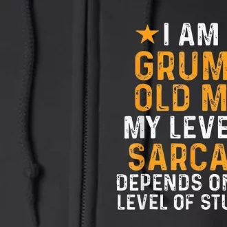 I Am A Grumpy Old Man My Level Of Sarcasm Depends On Your Full Zip Hoodie