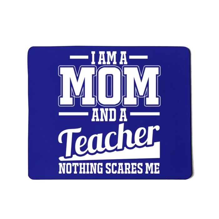 I Am A Mom And A Teacher Gift Mousepad