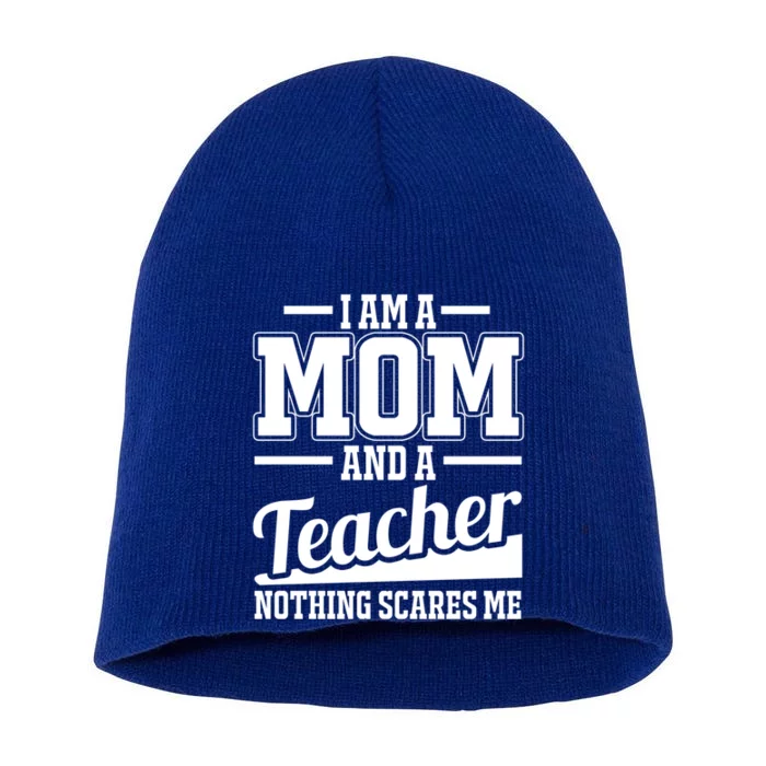 I Am A Mom And A Teacher Gift Short Acrylic Beanie