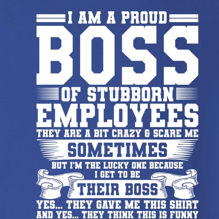 I Am A Proud Boss Of Stubborn Employees They Are Bit Crazy Gift Toddler Long Sleeve Shirt