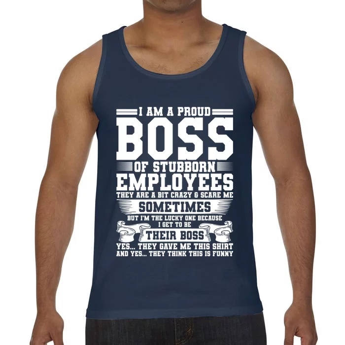 I Am A Proud Boss Of Stubborn Employees They Are Bit Crazy Gift Comfort Colors® Tank Top