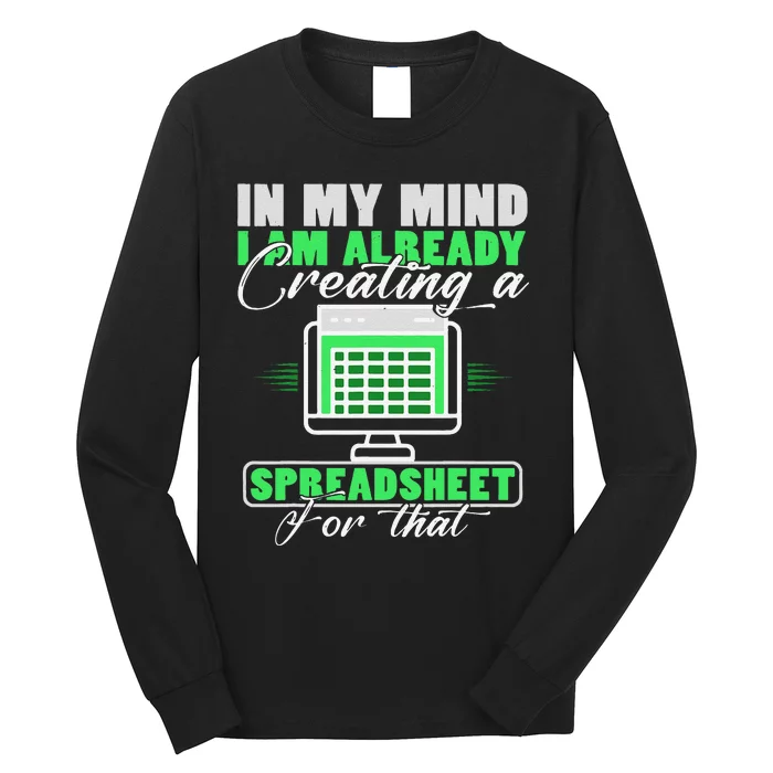 I Am Already Creating A Spreadsheet Excel Accountant Long Sleeve Shirt