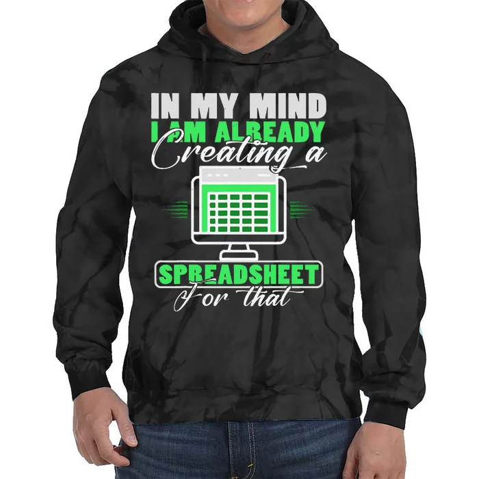 I Am Already Creating A Spreadsheet Excel Accountant Tie Dye Hoodie