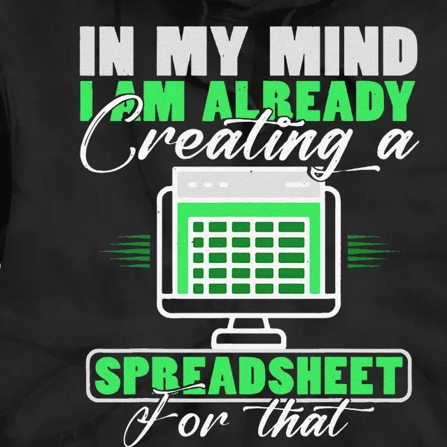 I Am Already Creating A Spreadsheet Excel Accountant Tie Dye Hoodie