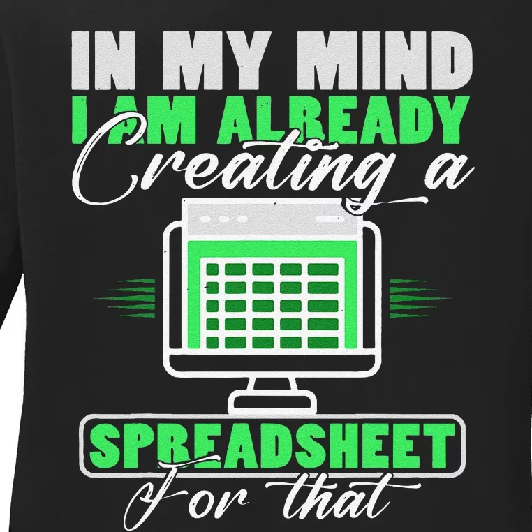 I Am Already Creating A Spreadsheet Excel Accountant Ladies Long Sleeve Shirt