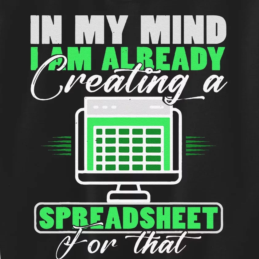 I Am Already Creating A Spreadsheet Excel Accountant Kids Sweatshirt