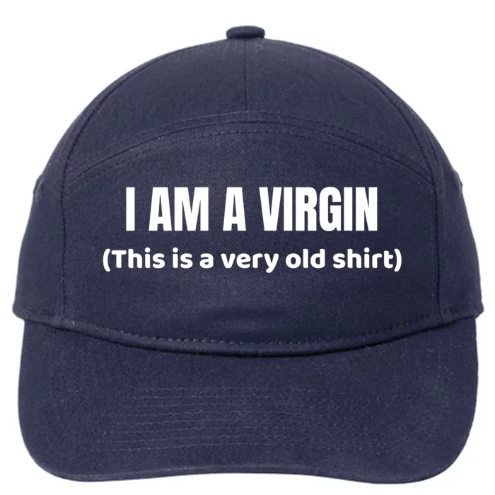 I Am A Virgin (This Is An Old Gift) Funny Adult Gift 7-Panel Snapback Hat