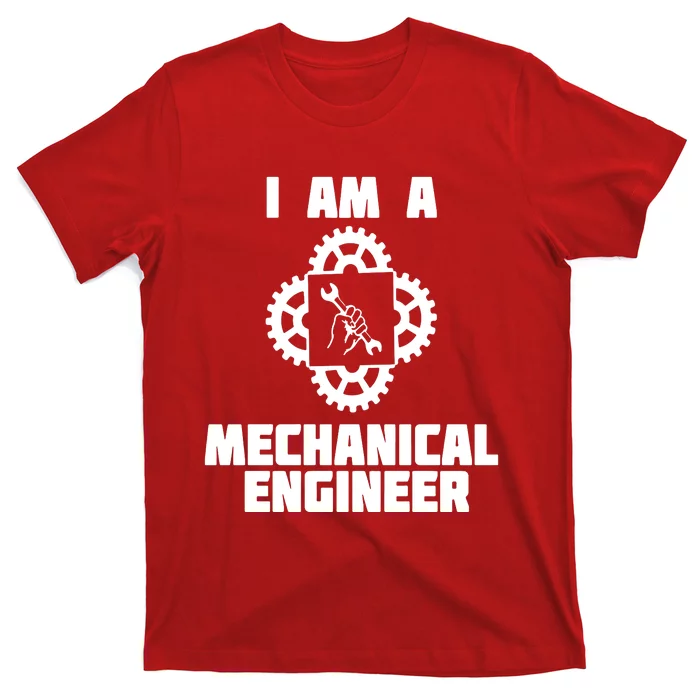 I Am A Mechanical Engineer T-Shirt