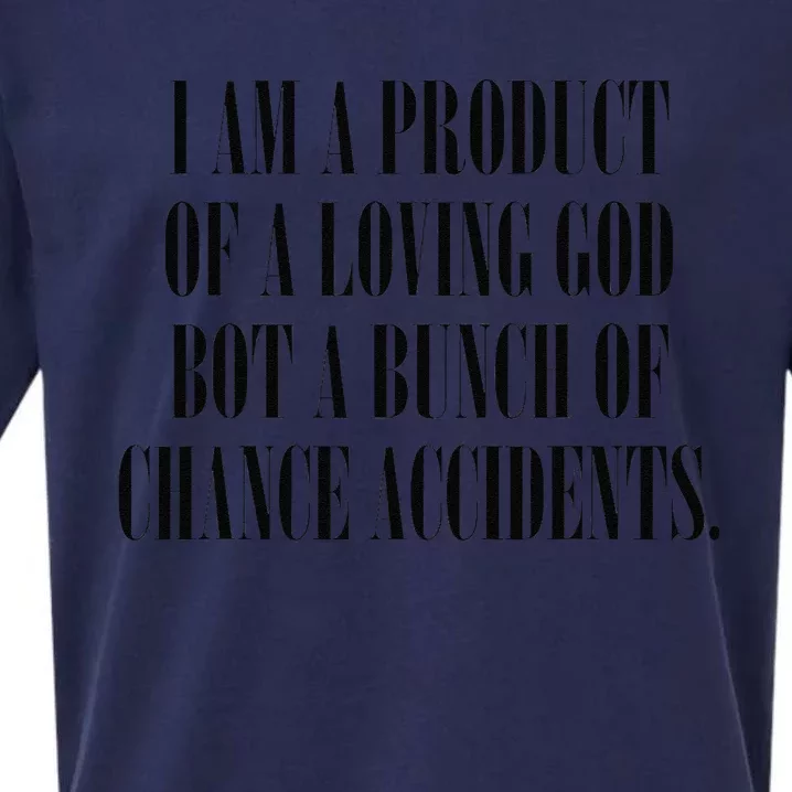 I Am A Product Of A Loving God Not A Bunch Of Accidents Sueded Cloud Jersey T-Shirt