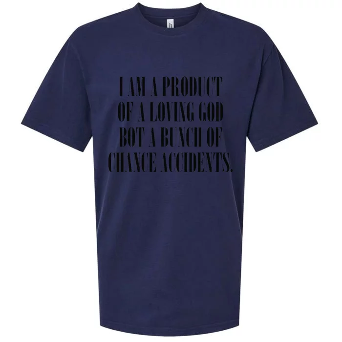 I Am A Product Of A Loving God Not A Bunch Of Accidents Sueded Cloud Jersey T-Shirt