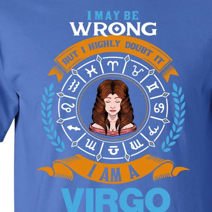 I Am A Virgo Astrology Zodiac August September Birthday Great Gift Tall T-Shirt