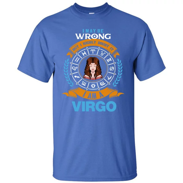 I Am A Virgo Astrology Zodiac August September Birthday Great Gift Tall T-Shirt