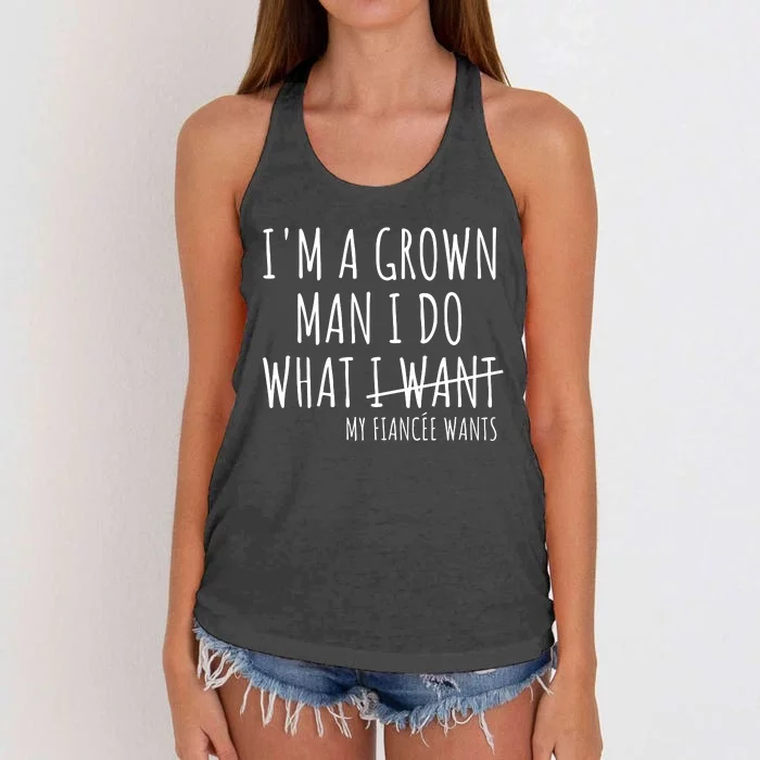 I Am A Grow Man I Do What I Want Funny My Fiance Want Couple Women's Knotted Racerback Tank