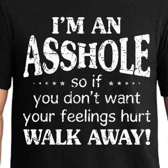 IM An Asshole So If You DonT Want Your Feelings Hurt Walk Pajama Set