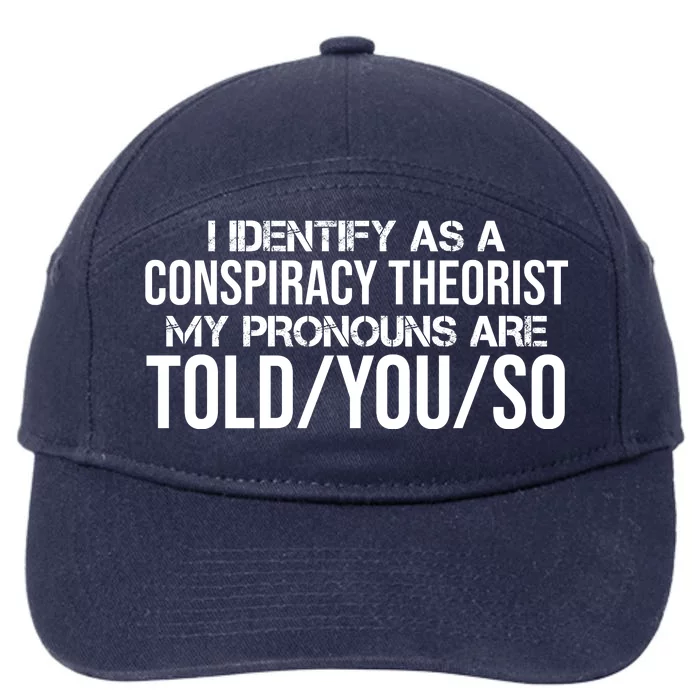 Identify As A Conspiracy Theorist Pronouns Are Told You So 7-Panel Snapback Hat