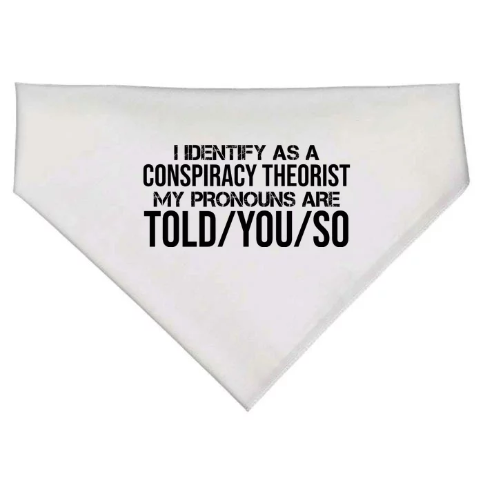 Identify As A Conspiracy Theorist Pronouns Are Told You So USA-Made Doggie Bandana