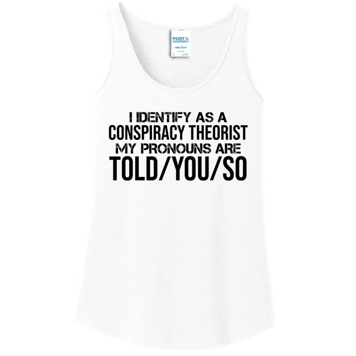 Identify As A Conspiracy Theorist Pronouns Are Told You So Ladies Essential Tank