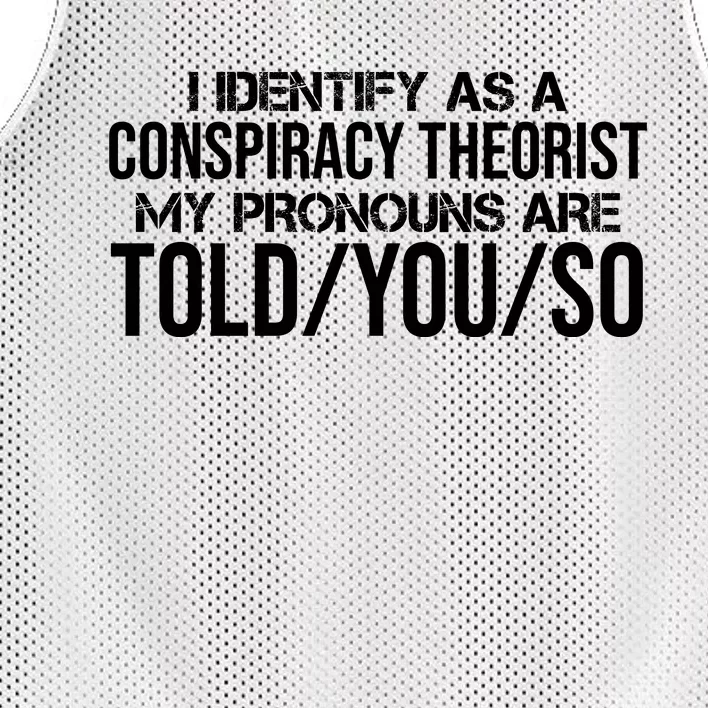 Identify As A Conspiracy Theorist Pronouns Are Told You So Mesh Reversible Basketball Jersey Tank