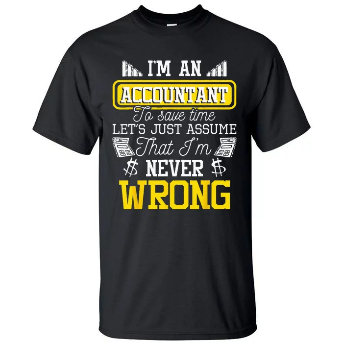 Im An Accountant To Save Time Auditor Auditing Bookkeeper Tall T-Shirt