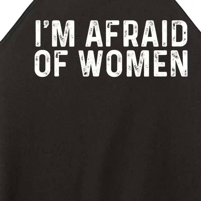 I Am Afraid Of Women Funny Women’s Perfect Tri Rocker Tank