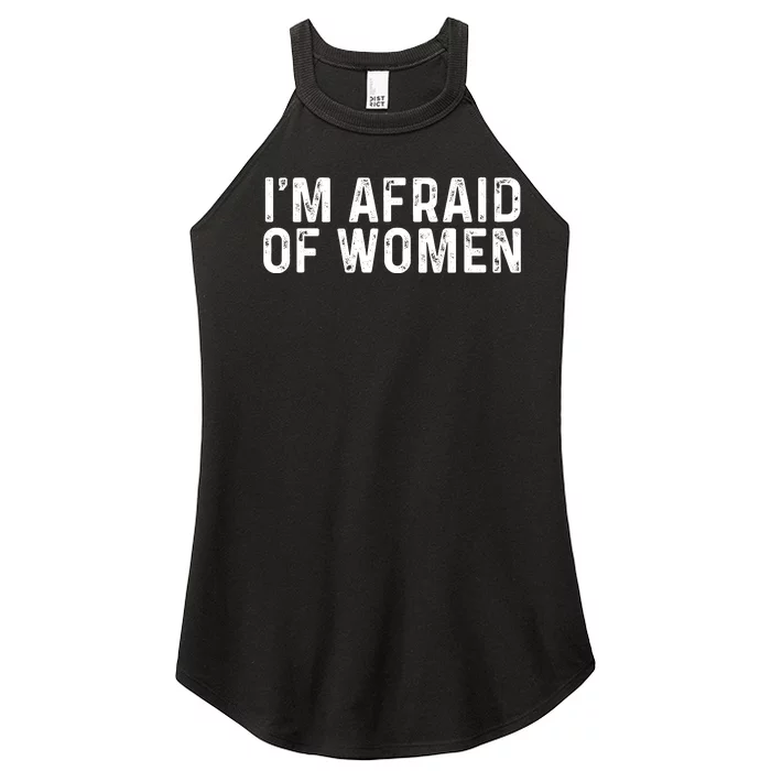 I Am Afraid Of Women Funny Women’s Perfect Tri Rocker Tank