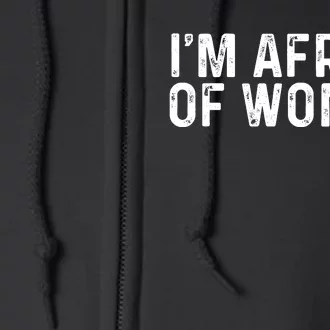 I Am Afraid Of Women Funny Full Zip Hoodie