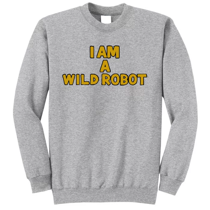 I Am A Wild Robot Tall Sweatshirt