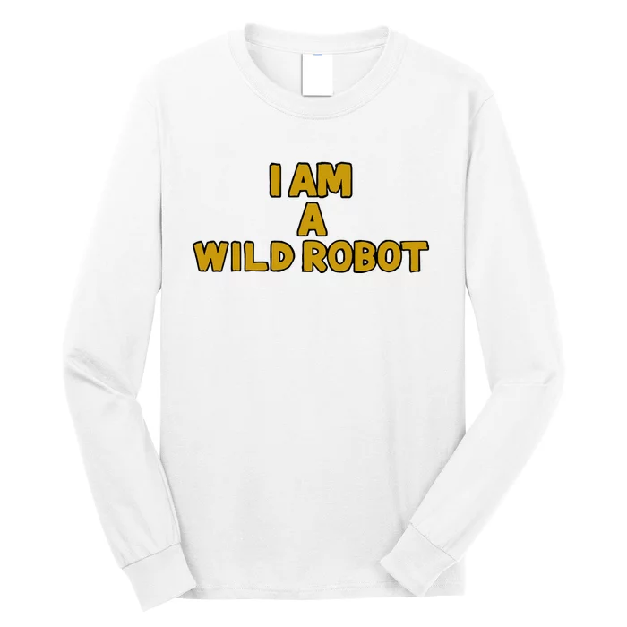 I Am A Wild Robot Long Sleeve Shirt