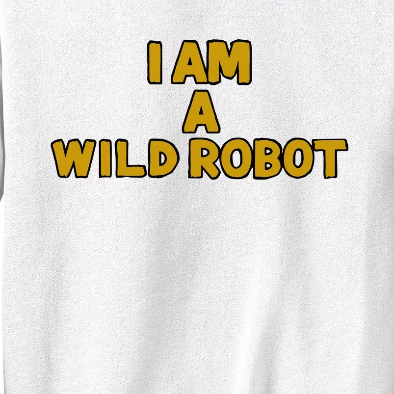 I Am A Wild Robot Sweatshirt