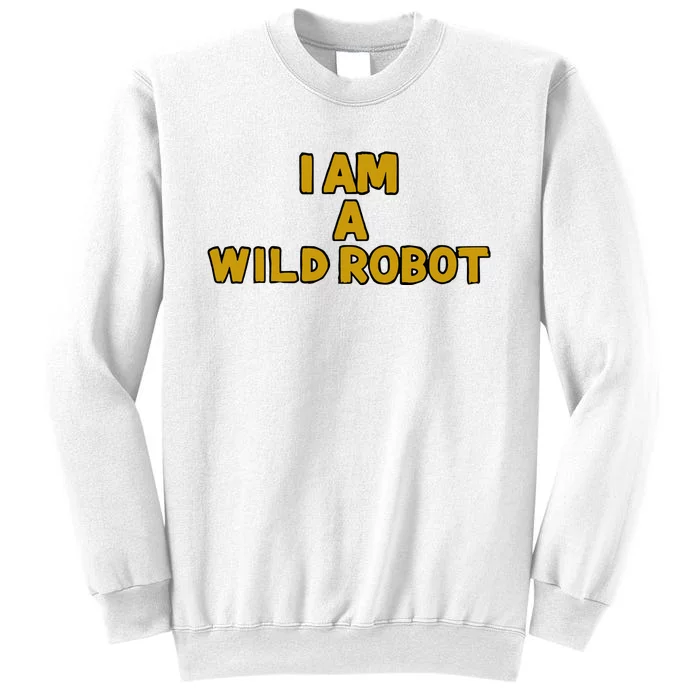 I Am A Wild Robot Sweatshirt