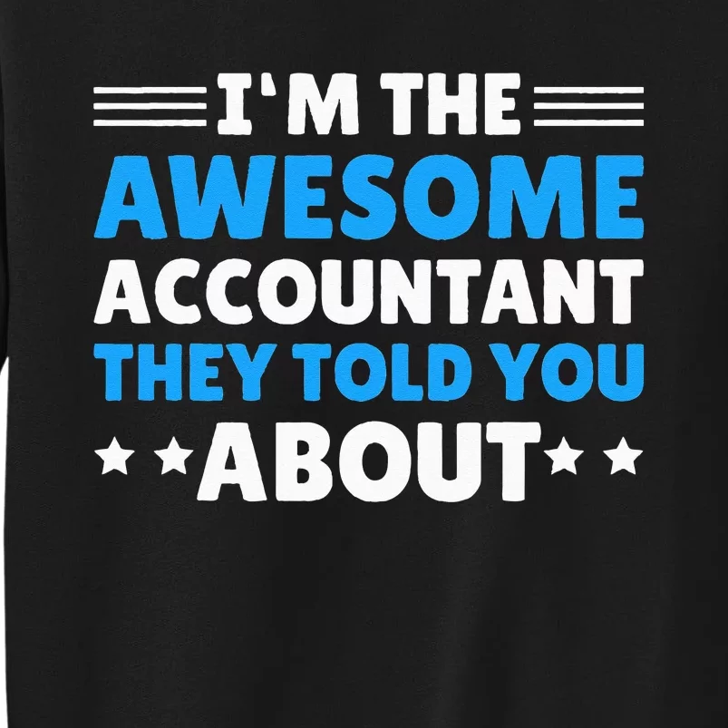 Im Awesome Accountant They Told You About For Accountant Sweatshirt