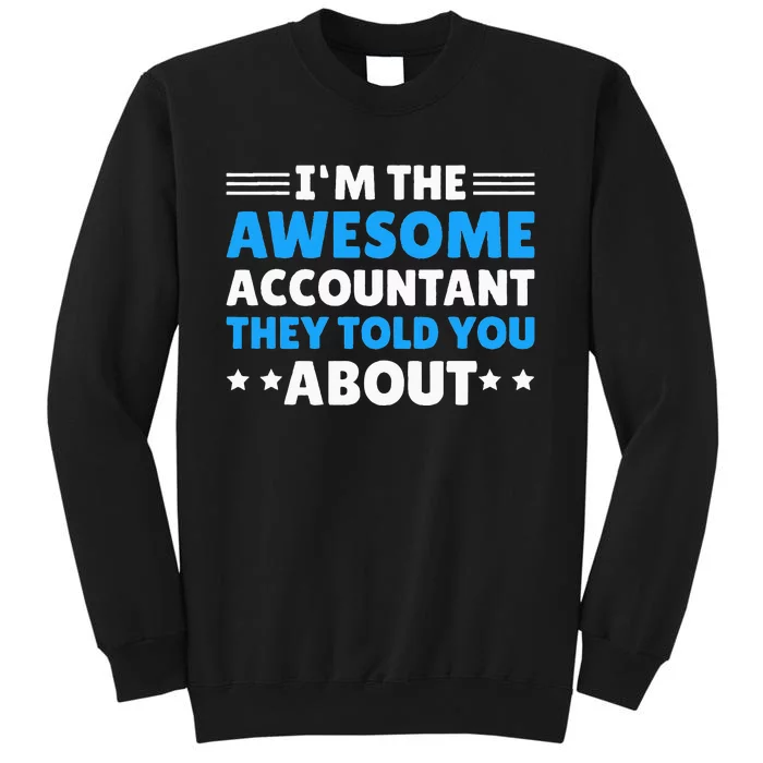 Im Awesome Accountant They Told You About For Accountant Sweatshirt