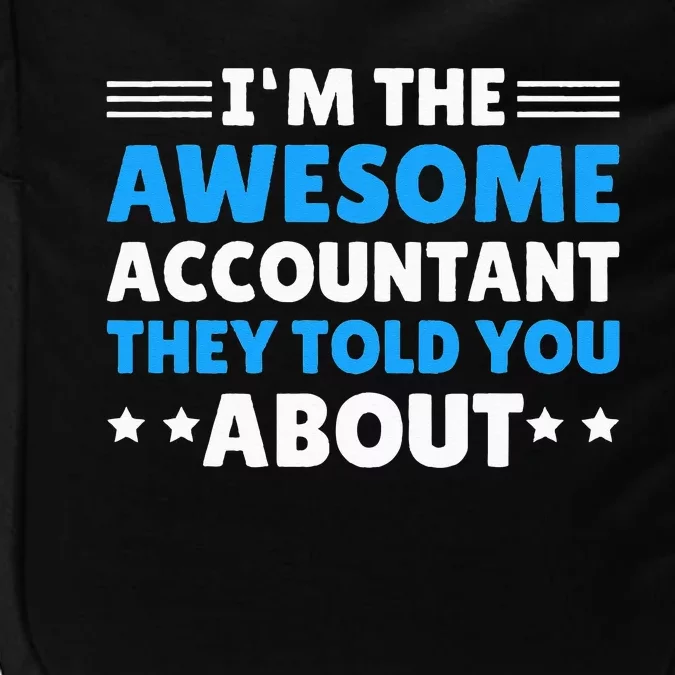 Im Awesome Accountant They Told You About For Accountant Impact Tech Backpack