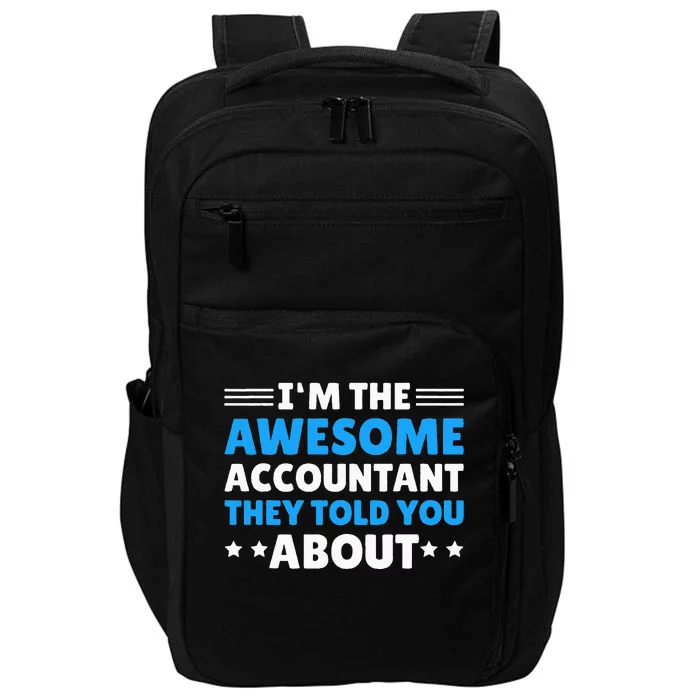 Im Awesome Accountant They Told You About For Accountant Impact Tech Backpack