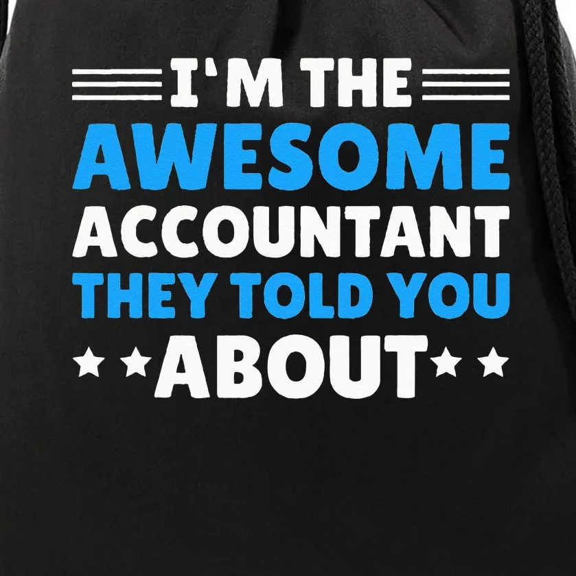 Im Awesome Accountant They Told You About For Accountant Drawstring Bag