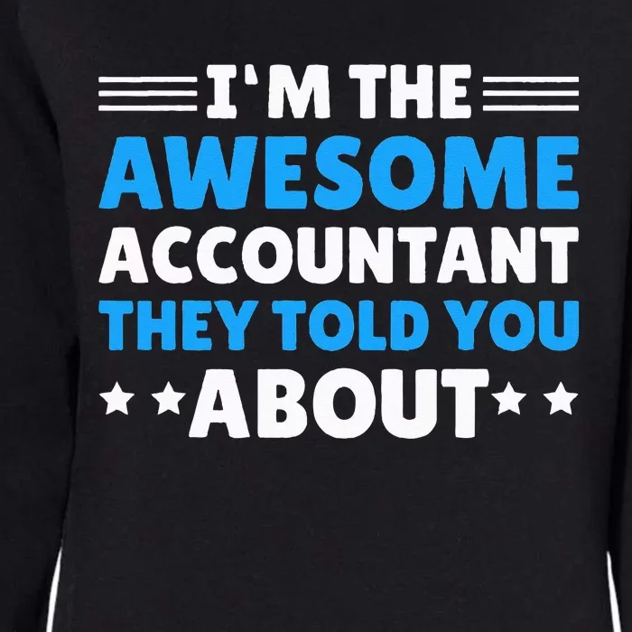 Im Awesome Accountant They Told You About For Accountant Womens California Wash Sweatshirt