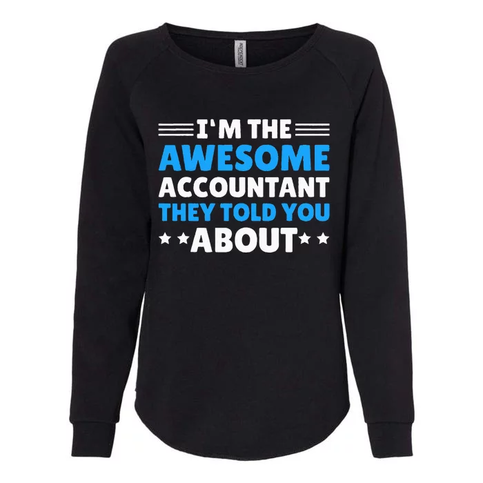 Im Awesome Accountant They Told You About For Accountant Womens California Wash Sweatshirt