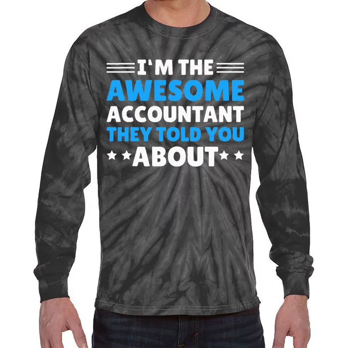 Im Awesome Accountant They Told You About For Accountant Tie-Dye Long Sleeve Shirt