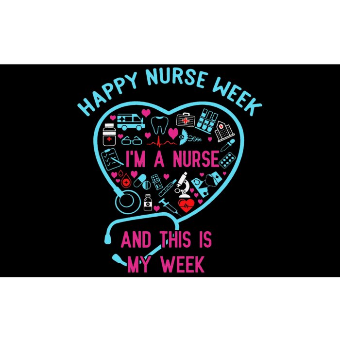 I Am A Nurse This Is My Week Happy Nurse Week May 6-12 Bumper Sticker